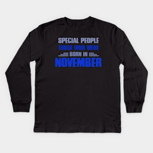 Special people those who wre born in NOVEMBER Kids Long Sleeve T-Shirt